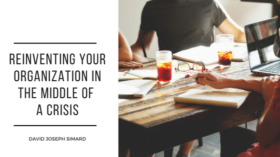 Reinventing Your Organization in the Middle of a Crisis - David Jospeh Simard - Vancouver, Canada